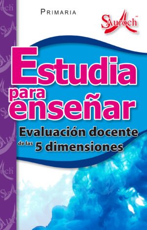 Estudia para enseñar Primaria Estudia Para Enseñar. Evaluación Docente de las 5 Dimensiones