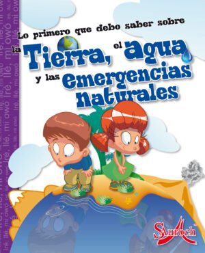 Lo Primero Que Debo Saber La Tierra, El Agua y Las Emergencias
